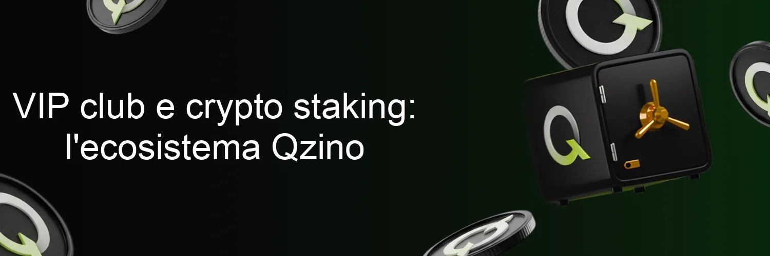 VIP club e crypto staking: l'ecosistema Qzino VIP club e crypto staking: l'ecosistema Qzino